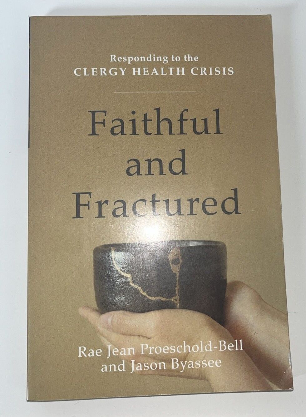 Faithful and Fractured : Responding to the Clergy Health Crisis by Rae Jean...
